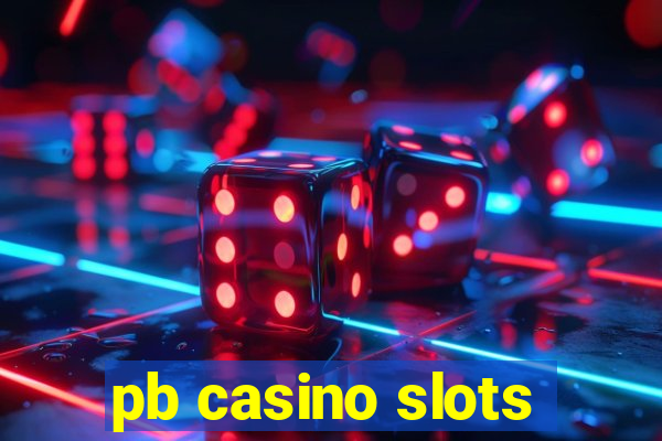 pb casino slots